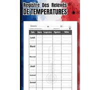 Registre des Relevés de Températures: Registre de Suivi des Températures Alimentaires | Carnet de Contrôle Qualité et Sécurité Hygiénique | Format A5, 110 Pages
