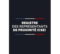 Registre des Représentants de Proximité (CSE): Enregistrer et Suivre les Demandes et Réponses, En Conformité avec l'Article L.2313-2 du Code du Travail