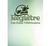 Registre des Soins Vétérinaires: Pour Animaux d'Elevage | Registre Sanitaire conforme à la Réglementation Française , Jusqu'à 1400 Actes Vétérinaires