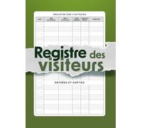 Registre des Visiteurs Entrées et Sorties: Registre d’Accueil des Visiteurs | Plus de 2000 Visites à Consigner | Suivi des Entrées, Départs & Motifs de Visite | Format A4 - 120 Pages