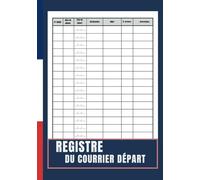 Registre du courrier départ: Cahier utile pour la gestion du courrier départ | Livre pour l’enregistrement chronologique du courrier