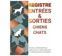 Registre Entrées et Sorties Chiens Chats - Élevage Pension Refuge: Journal Professionnel Compatible Exigences CERFA 504510 avec Colonnes I-CAD, Index Mensuel et Observations Sanitaires