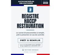 Registre HACCP Restauration: Le carnet d'autocontrôles à compléter : températures, réceptions, cuissons, nettoyage, traçabilité. Le document d'hygiène alimentaire à présenter en cas de contrôle