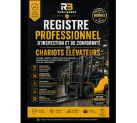 Registre Professionnel d'Inspection et de Conformité des Chariots Élévateurs: Système Complet d'Inspection Quotidienne, Maintenance, Actions ... Entreprises, Entrepôts et Sites Industriels