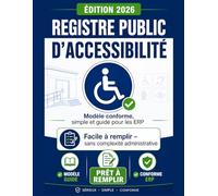 Registre Public d’Accessibilité - Modèle Prêt à Remplir Conforme ERP Handicap : Fiches guidées, checklists pratiques et suivi des mises à jour
