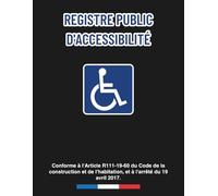 Registre Public d'Accessibilité - Conforme Loi 2025: Le Guide Essentiel pour l'Accueil des Personnes en Situation de Handicap - Facile à Remplir et 100% Conforme aux Dernières Réglementations
