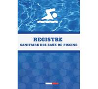 Registre sanitaire des eaux de piscine : Suivi et contrôle de la qualité de l’eau - Conformité aux exigences sanitaires