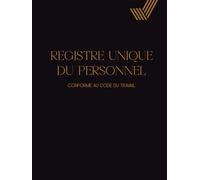 Registre Unique du Personnel: Registre du Personnel Conforme au Code du Travail noir - Suivi pour +130 Salariés, Stagiaires, CDI, CDD et Apprentis
