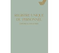 Registre Unique du Personnel: Registre du Personnel Conforme au Code du Travail vert sauge - Suivi pour +130 Salariés, Stagiaires, CDI, CDD et Apprentis