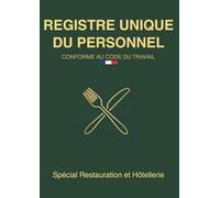 REGISTRE UNIQUE DU PERSONNEL: Spécial Restauration et Hôtellerie - Conforme au Code du Travail