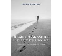 Registri akashici. Il diario dell'anima