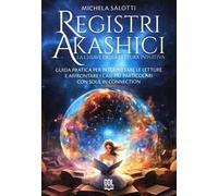 Registri akashici. La chiave della lettura intuitiva