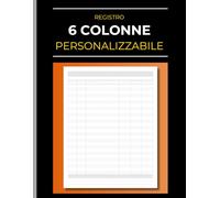 Registro a 6 Colonne Personalizzabile: Quaderno multiuso in bianco per gestione dati aziendali | Schede per contabilità, vendite, operazioni e attività