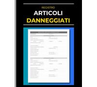Registro Articoli Danneggiati: Quaderno per registrare beni difettosi, rotti e resi. Tracciamento di danni, verifiche e azioni correttive per magazzini, negozi e attività di noleggio