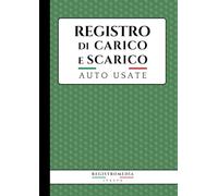Registro Carico e Scarico Auto Usate: 100 pagine numerate, conforme art. 128 TULPS per concessionari, autosaloni e autoveicoli in deposito - Formato A4
