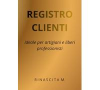 REGISTRO CLIENTI: Ideale per artigiani e liberi professionisti
