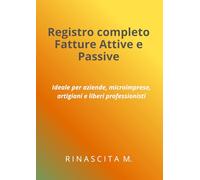 Registro completo fatture attive e passive: Ideale per aziende, microimprese, artigiani e liberi professionisti