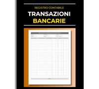 Registro Contabile delle Transazioni Bancarie: Libro prima nota per registrare movimenti conto corrente, entrate, uscite e saldo - utile per piccole imprese e uso personale