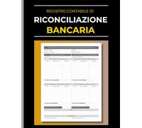 Registro Contabile di Riconciliazione Bancaria: Moduli precompilati per la verifica mensile, i controlli interni e la chiusura finanziaria dei conti