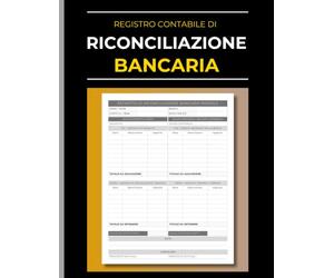 Registro Contabile di Riconciliazione Bancaria: Moduli precompilati per la verifica mensile, i controlli interni e la chiusura finanziaria dei conti