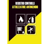 Registro Controlli Attrezzature Antincendio: Registro di sicurezza antincendio per proprietari, aziende |Registro della sicurezza e dei controlli.