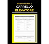 Registro Controlli Carrello Elevatore: Checklist di Ispezione, Manutenzione e Sicurezza per Muletti e Carrelli Elevatori