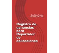 Registro de ganancias para Repartidor de aplicaciones: DoorDash, Amazon Flex, Uber, Lyft y Mas