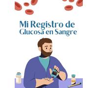 Registro de Glucosa en Sangre para Hombres | El Diario Definitivo de 53 Semanas: Espacio para Notas y Diario | Formato 8x11 Pulgadas