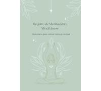 Registro de Meditación y Mindfulness: Guía diaria de 52 semanas para cultivar calma y claridad
