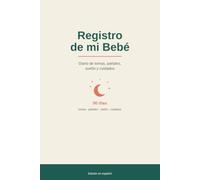 Registro de mi Bebé: Diario de tomas, pañales, sueño y cuidados · 90 días