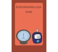 Registro de presión arterial y glucosa en sangre: CUADERNO DE SEGUIMIENTO Y CONTROL DEL NIVEL DE GLUCOSA EN SANGRE, LA PRESIÓN ARTERIAL | REGISTRO ... | DIABETES TIPO 1 Y 2