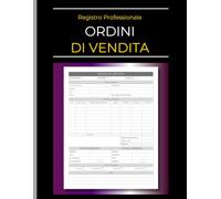 Registro degli Ordini di Vendita: Libro Professionale per Annotare e Gestire gli Ordini dei Clienti
