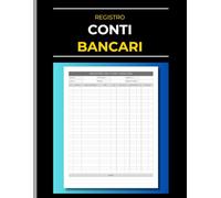 Registro dei Conti Bancari: Libro per la gestione contabile di entrate e uscite, movimenti bancari e transazioni. Ideale per registrare assegni, carte di debito e operazioni del conto corrente.