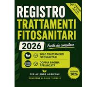 Registro dei Trattamenti Fitosanitari 2026: Quaderno professionale per aziende agricole conforme al D.Lgs. 150/2012 - 120 pagine operative su doppia pagina affiancata - Ampio spazio di compilazione
