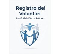 Registro dei Volontari per Enti del Terzo Settore: Conforme al Codice Terzo Settore e Normativa Privacy - Modello pratico per la gestione e il ... di verifica periodica ai fini assicurativi