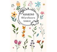 Registro del professore A4: Quaderno docenti scuola Primaria e Secondaria per primo e secondo quadrimestre | Monitora i progressi studenti con efficacia e semplifica la valutazione | Grande Formato.