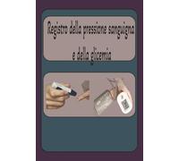 Registro della pressione sanguigna e della glicemia: Diabete e Pressione Sanguigna 2-in-1 | Diario Quotidiano per Registrare i Livelli di Glucosio e ... della Salute per un Monitoraggio Semplice