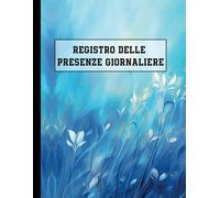 Registro delle Presenze Giornaliere: libro delle presenze giornaliere per la gestione accurata delle ore di lavoro dei dipendent | 100 pagine - Grande Formato.
