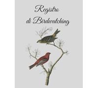 Registro di Birdwatching: Quaderno di Osservazione degli uccelli