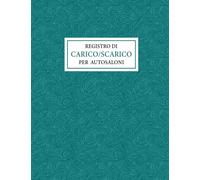 Registro di Carico/Scarico per autosaloni: Anche per autoveicoli in deposito, 50 Pagine a doppia Numerazione - Grande Formato A4 (21,5 x 27,9 cm)