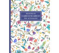 Registro di Carico/Scarico per autosaloni: Anche per autoveicoli in deposito, 50 Pagine a doppia Numerazione, Grande Formato A4 (21,5 x 27,9 cm)