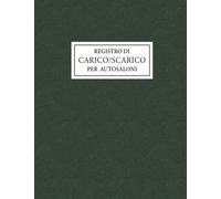 Registro di Carico/Scarico per autosaloni: Anche per autoveicoli in deposito, 50 Pagine a doppia Numerazione | Grande Formato A4 (21,5 x 27,9 cm)