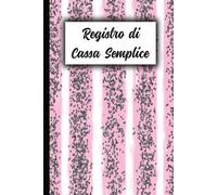 Registro di Cassa Semplice: Libro di Cassa Entrate - Uscite | Registro Contabilità | Tieni sotto controllo le tue finanze | Formato A5 [15.24 x 22.86 cm] | 110 Pagine