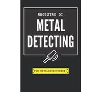 Registro di Metal Detecting per Metaldetectoristi: Quaderno con 107 schede per registrare Rilevazioni e Ritrovamenti col Metal Detector | Regalo Cacciatore di Tesori, Cercatore di Metalli