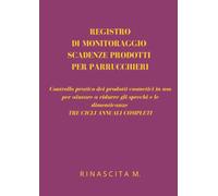 REGISTRO DI MONITORAGGIO SCADENZE PRODOTTI PER PARRUCCHIERI: Controllo pratico dei prodotti cosmetici in uso per aiutare a ridurre gli sprechi e le dimenticanze TRE CICLI ANNUALI COMPLETI