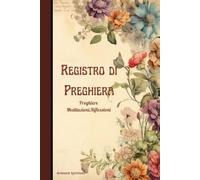 Registro di preghiera-Preghiere Meditazioni,Riflessioni: NUOVO diario di preghiera per lo studio della Bibbia-Registra tutto in un unico posto.15X23 CM (6''X9'')/110 PAGINE