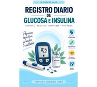 Registro Diario de Glucosa e Insulina: Cuaderno práctico para controlar glucemia, azúcar en sangre, comidas, medicamentos, actividad física y hábitos diarios