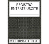 Registro Entrate Uscite Copertina Flessibile: | Quaderno Ragioneria | Quaderno partita doppia | Esercizi di contabilità | 106 Pagine | Formato A4 |
