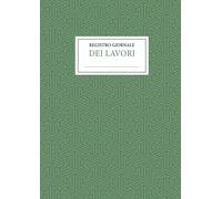 Registro giornale dei lavori: 60 Pagine a doppia Numerazione | Formato A4 (21x29,7 cm)