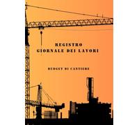 REGISTRO GIORNALE DEI LAVORI - BUDGET DI CANTIERE -: 120 Pagine - formato A4